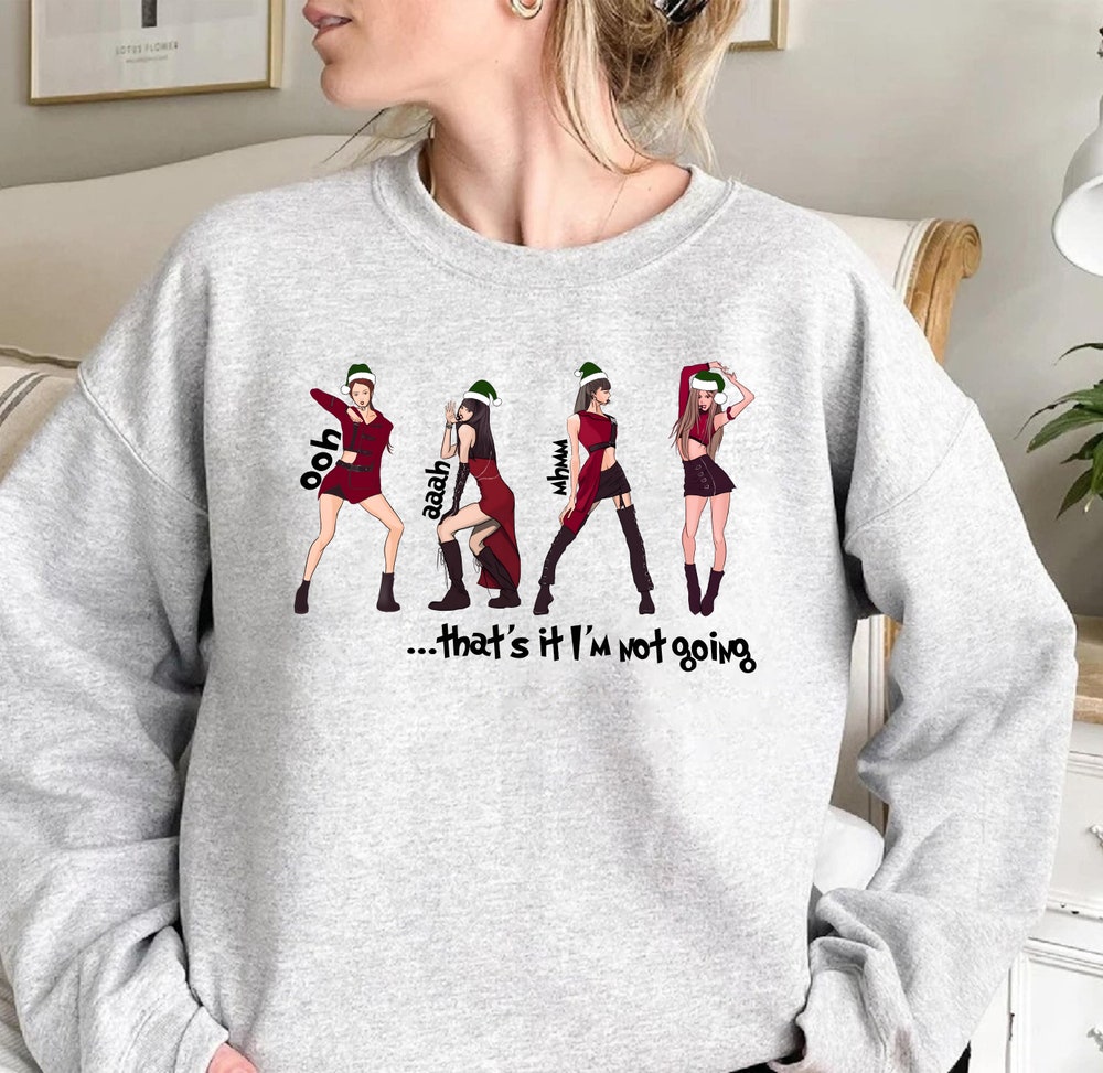 BlackPink That's It I'm Not Going Sweatshirt